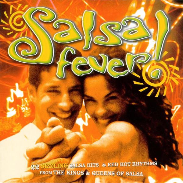  - Salsa Fever! 22 Sizzling Salsa Hits & Red Hot Rhythms From The Kings & Queens Of Salsa
