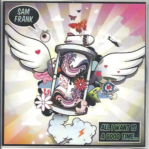 Sam Frank - All I Want Is A Good Time