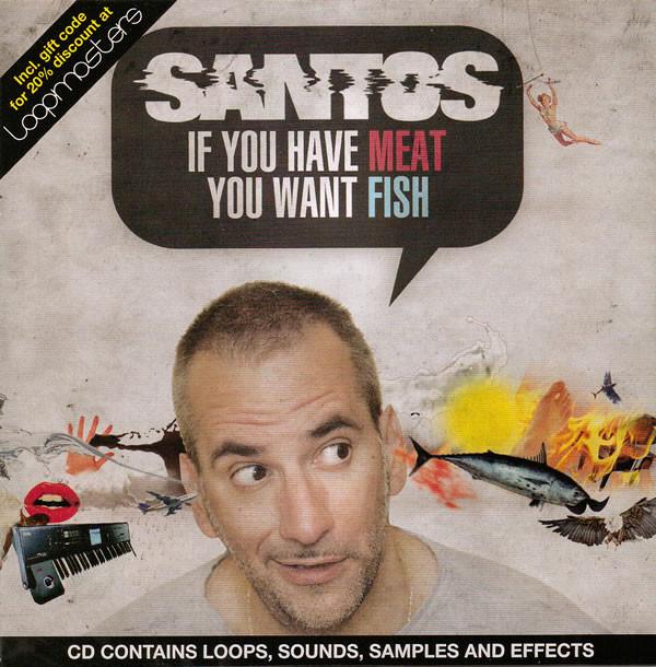 Santos - If You Have Meat You Want Fish