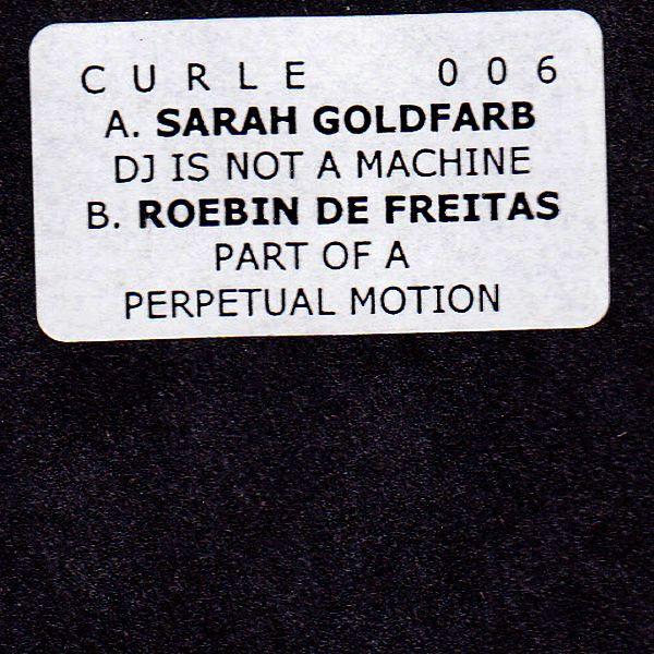Sarah Goldfarb, Roebin de Freitas - DJ Is Not A Machine / Part Of A Perpetual Motion