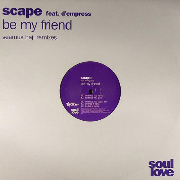 Scape, D-Empress - Be My Friend (Seamus Haji Remixes)
