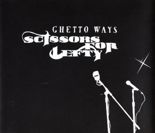 Scissors For Lefty - Ghetto Ways