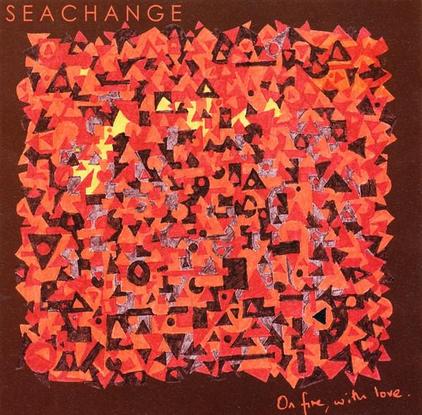 Seachange - On Fire, With Love