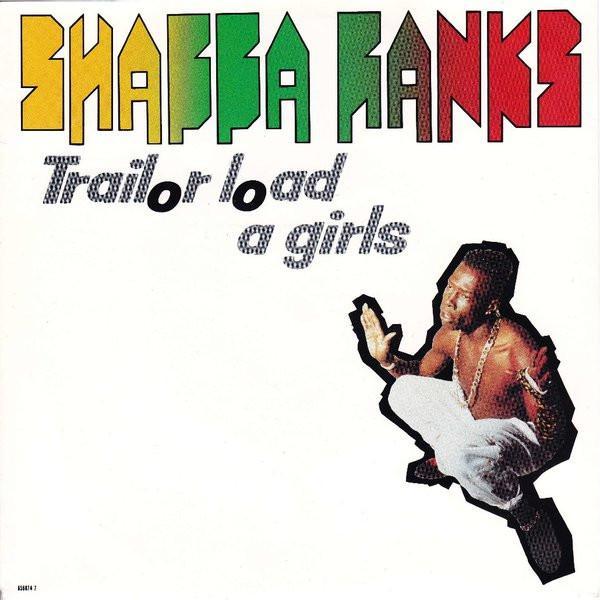 Shabba Ranks - Trailor Load A Girls