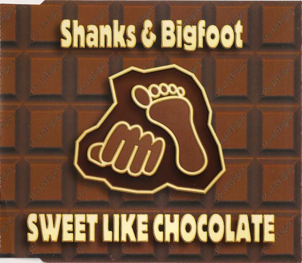 Shanks & Bigfoot - Sweet Like Chocolate