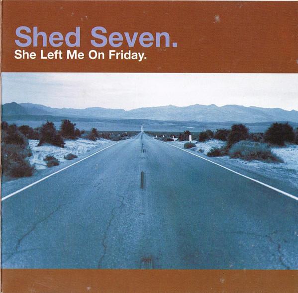 Shed Seven - She Left Me On Friday