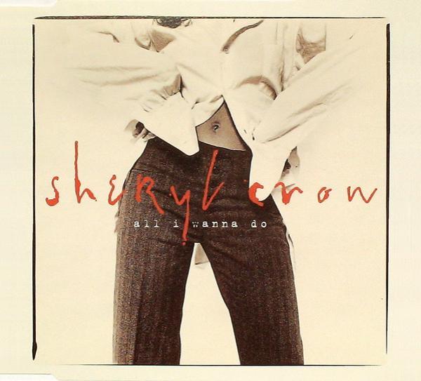 Sheryl Crow - All I Wanna Do