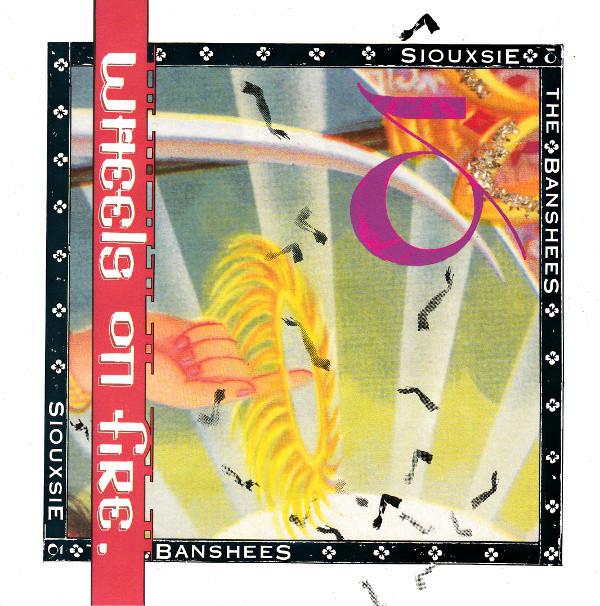 Siouxsie & The Banshees - This Wheel's On Fire