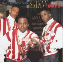 Skinny Boys - Skinny (They Can't Get Enough)