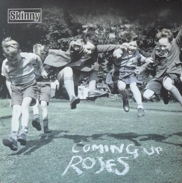 Skinny - Coming Up Roses