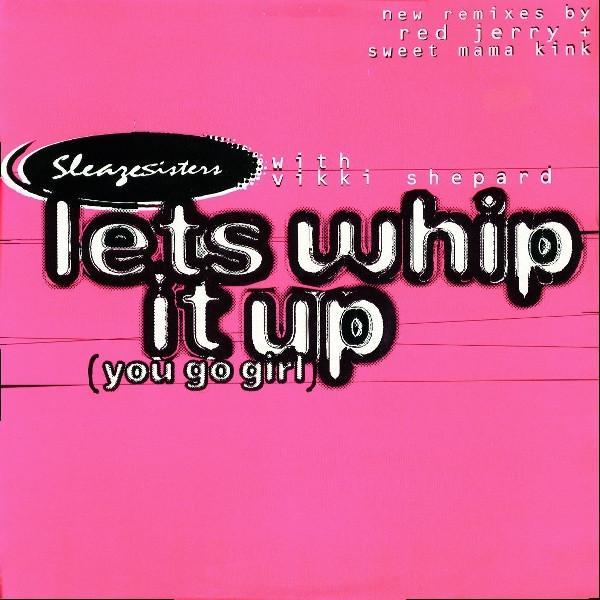 Sleaze Sisters, Vicki Shepard - Lets Whip It Up (You Go Girl)
