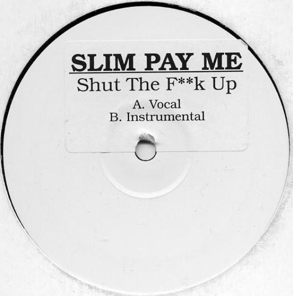 Slim Pay Me - Shut The F**k Up