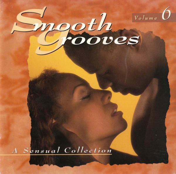  - Smooth Grooves: A Sensual Collection Volume 6