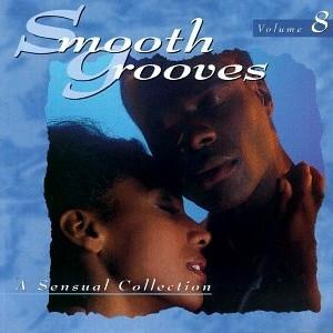  - Smooth Grooves:  A Sensual Collection Volume 8