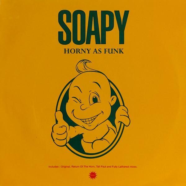 Soapy - Horny As Funk