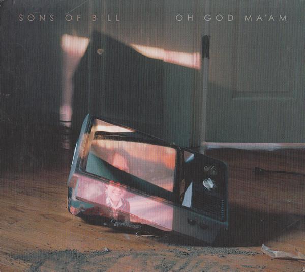 Sons Of Bill - Oh God Ma'am