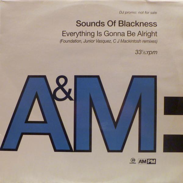 Sounds Of Blackness - Everything Is Gonna Be Alright (Foundation, Junior Vasquez, C J Mackintosh Remixes)