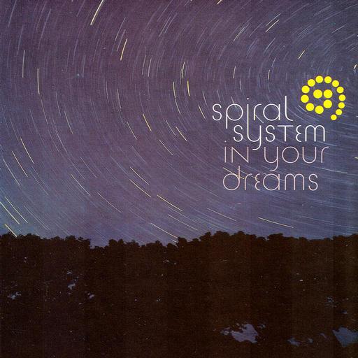 Spiral System - In Your Dreams