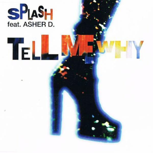 Splash , Asher D. - Tell Me Why