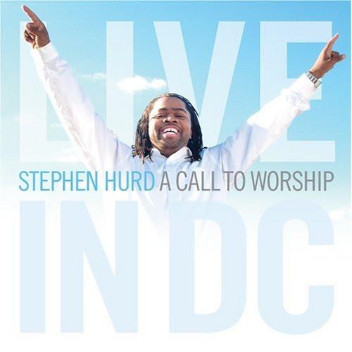Stephen Hurd - A Call To Worship: Live In DC