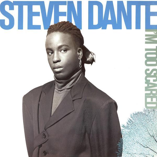 Steven Dante - I'm Too Scared