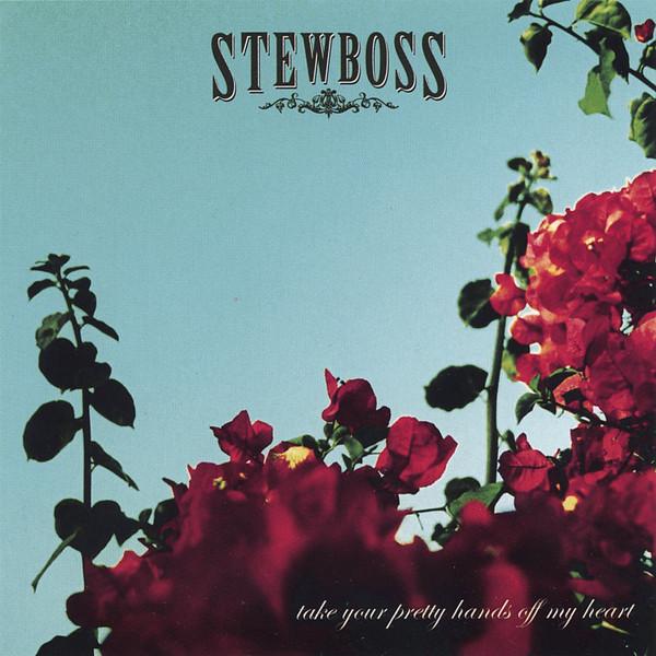 Stewboss - Take Your Pretty Hands Off My Heart
