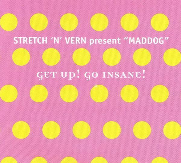 Stretch & Vern, Maddog - Get Up! Go Insane!