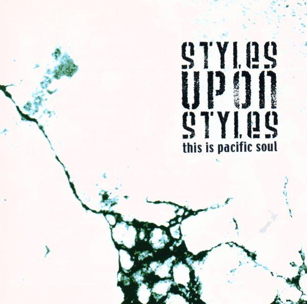  - Styles Upon Styles - This Is Pacific Soul