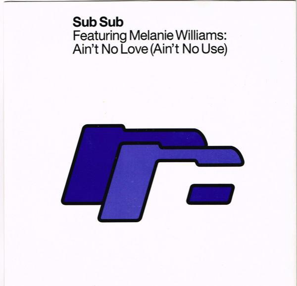 Sub Sub, Melanie Williams - Ain't No Love (Ain't No Use)