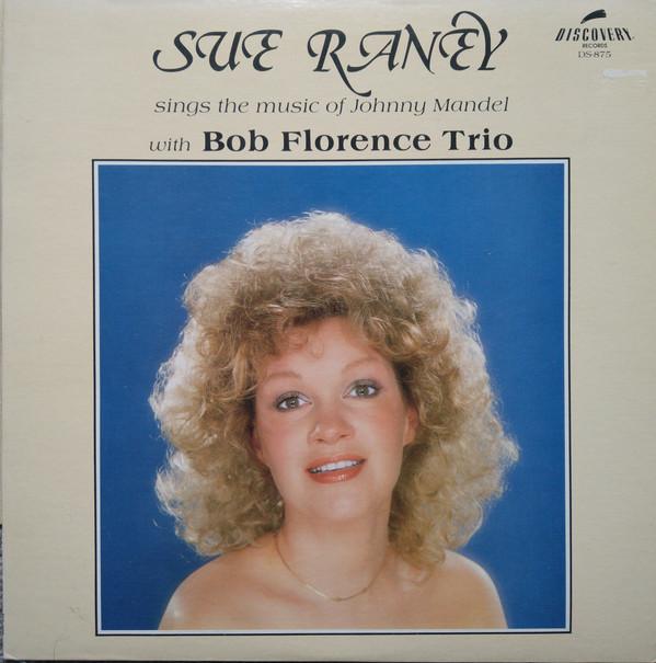 Sue Raney, The Bob Florence Trio - Sings The Music Of Johnny Mandel