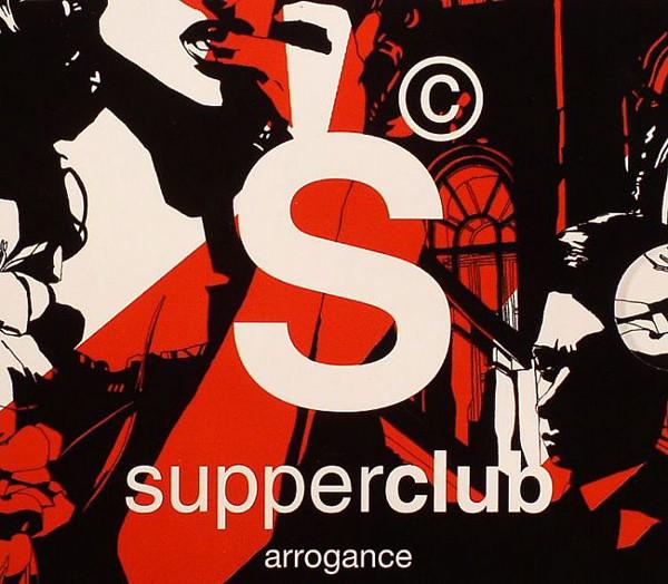  - Supperclub Arrogance