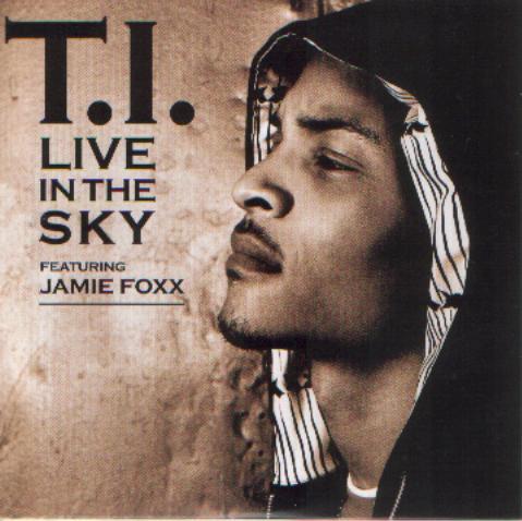 T.I., Jamie Foxx - Live In The Sky