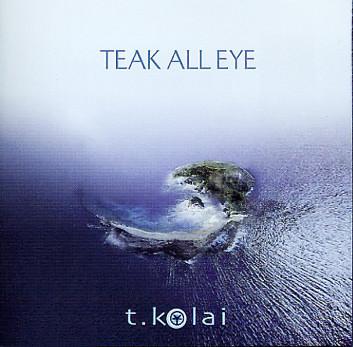 T.Kolai - Teak All Eye