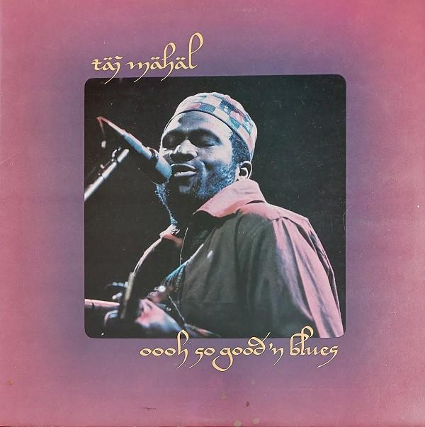 Taj Mahal - Oooh So Good 'N Blues