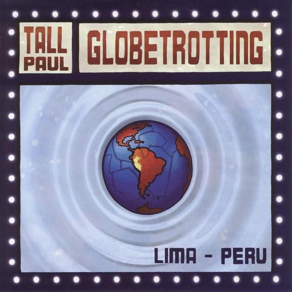 Tall Paul - Globetrotting Vol. 1 Lima, Peru