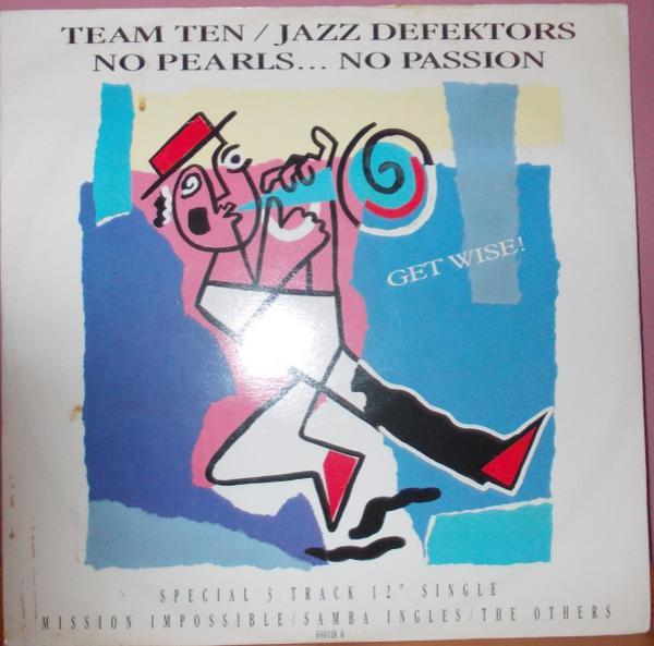 Team Ten, The Jazz Defektors, No Pearls... No Passion - Get Wise!