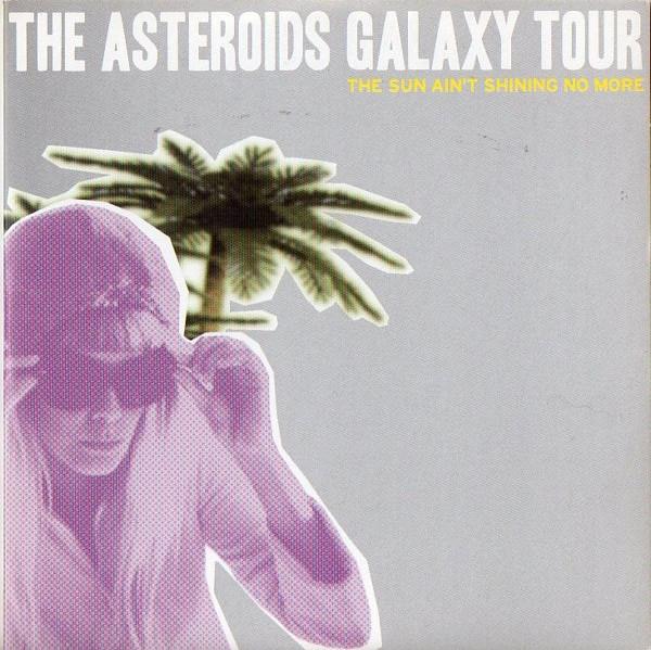 The Asteroids Galaxy Tour - The Sun Ain't Shining No More