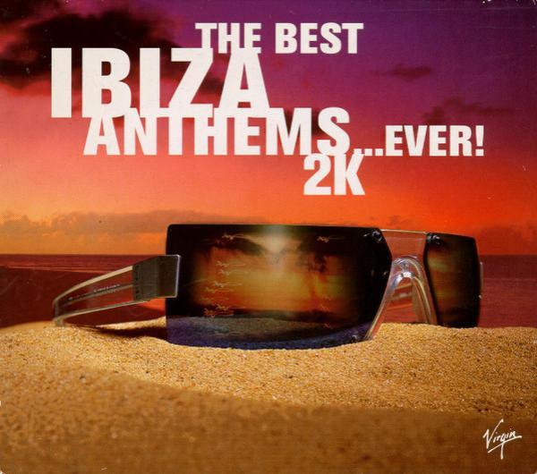  - The Best Ibiza Anthems...Ever! 2K