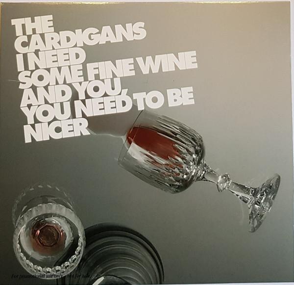 The Cardigans - I Need Some Fine Wine And You, You Need To Be Nicer