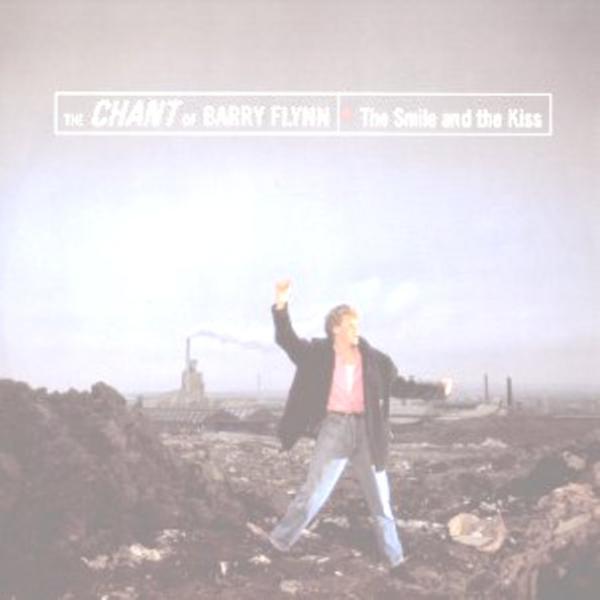 The Chant Of Barry Flynn - The Smile And The Kiss