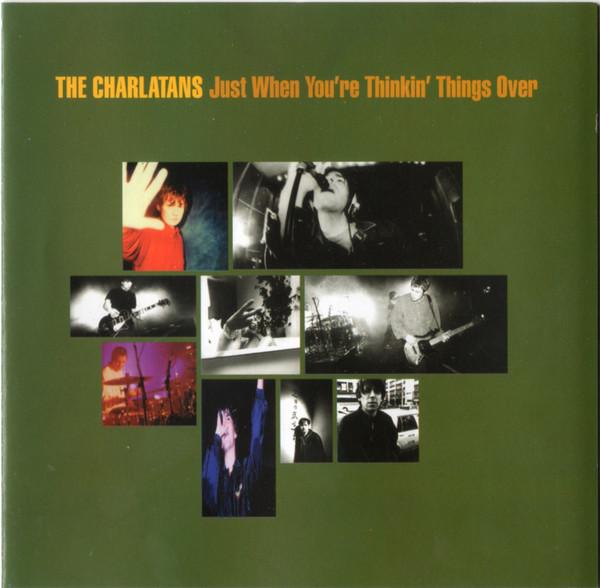 The Charlatans - Just When You're Thinkin' Things Over
