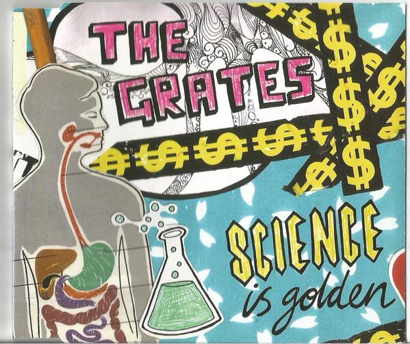 The Grates - Science Is Golden