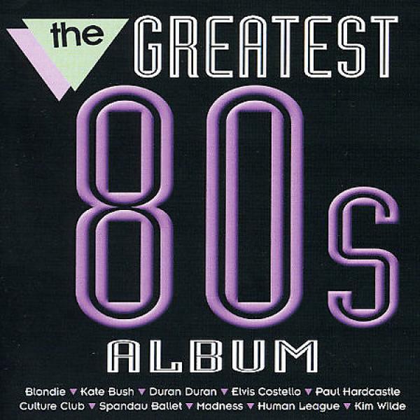  - The Greatest 80s Album