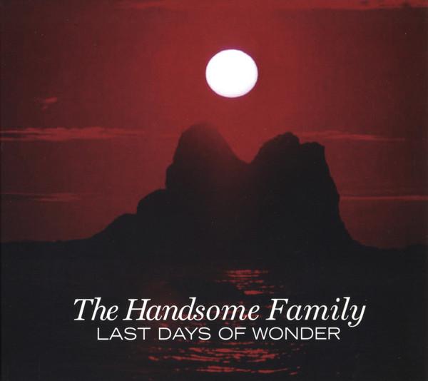 The Handsome Family - Last Days Of Wonder