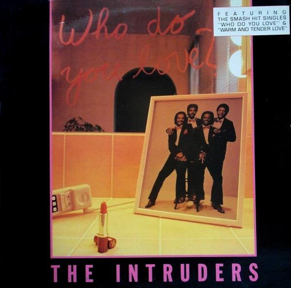 The Intruders - Who Do You Love?