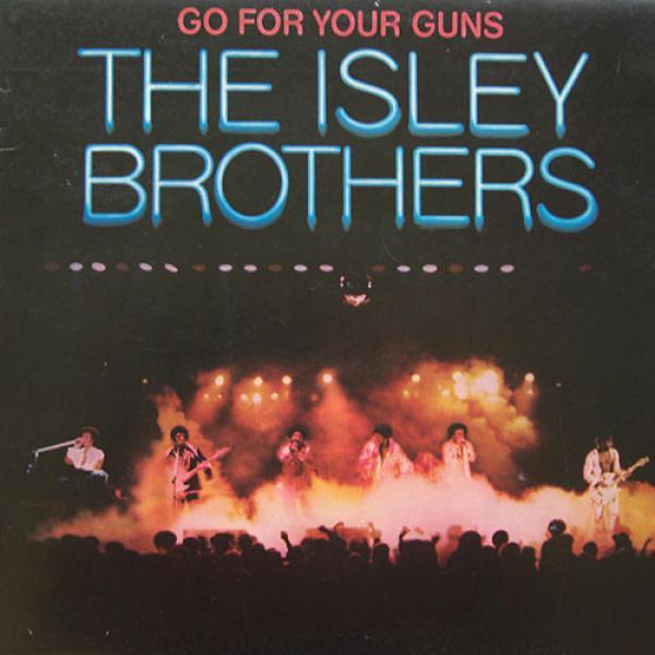 The Isley Brothers - Go For Your Guns