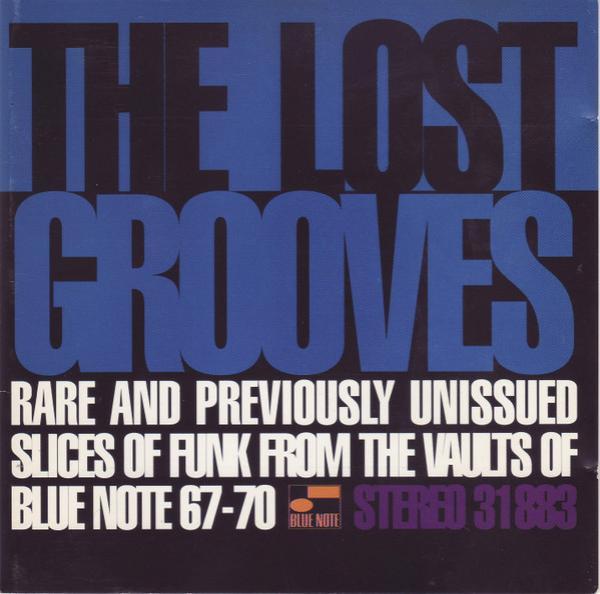  - The Lost Grooves (Rare And Previously Unissued Slices Of Funk From The Vaults Of Blue Note 67-70)