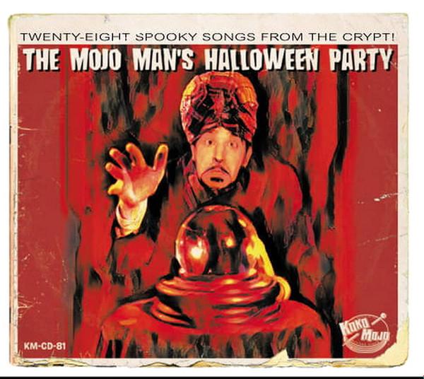  - The Mojo Man's Halloween Party (Twenty-Eight Spooky Songs From The Crypt!)