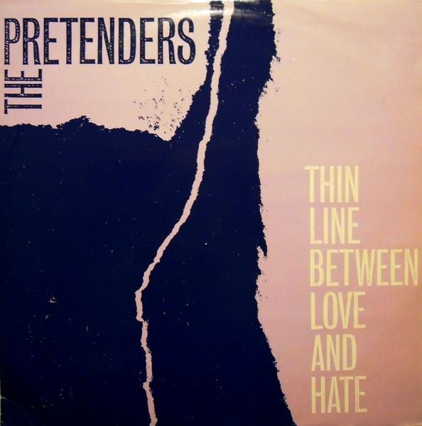 The Pretenders - Thin Line Between Love And Hate