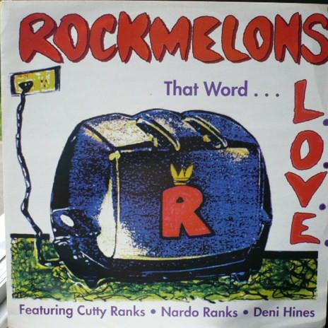 The Rockmelons, Cutty Ranks, Nardo Ranks, Deni Hines - That Word... (L.O.V.E.)